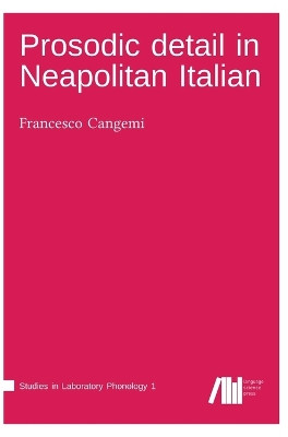Prosodic detail in Neapolitan Italian by Francesco Cangemi 9783944675800