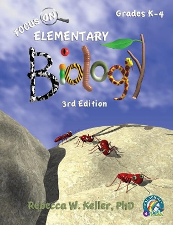 Focus On Elementary Biology Student Textbook 3rd Edition (softcover) by Phd Rebecca W Keller 9781941181331