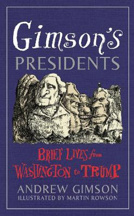 Gimson's Presidents: Brief Lives from Washington to Trump by Andrew Gimson