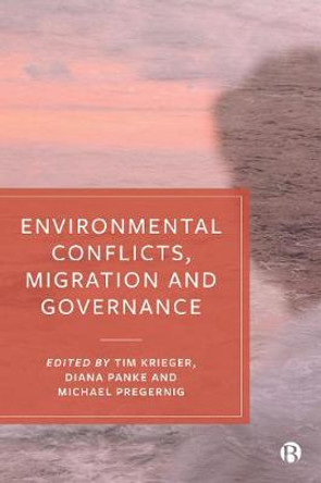 Environmental Conflicts, Migration and Governance by Tim Krieger