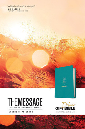 The Message Deluxe Gift Bible (Leather-Look, Hosanna Teal): The Bible in Contemporary Language by Eugene H Peterson