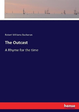 The Outcast by Robert Williams Buchanan 9783337271411