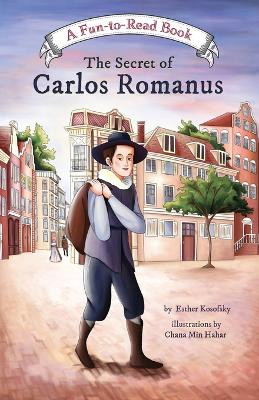 The Secret of Carlos Romanus by Chana Min Hahar 9781945560088