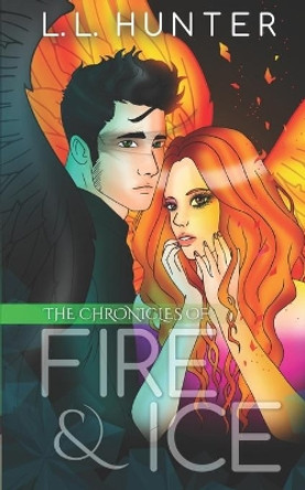 The Chronicles of Fire and Ice by L L Hunter 9781500125646