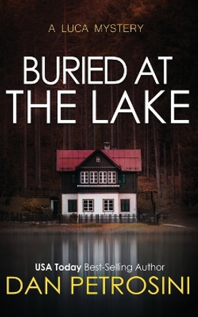 Buried at the Lake by Dan Petrosini 9781960286130