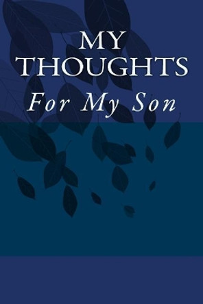 My Thoughts: For My Son by Nancy Pendleton 9781939351210