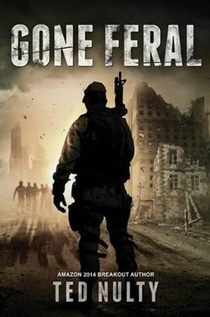 Gone Feral by Ted Nulty 9781939398505