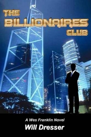 The Billionaires Club by Will Dresser 9781490391809