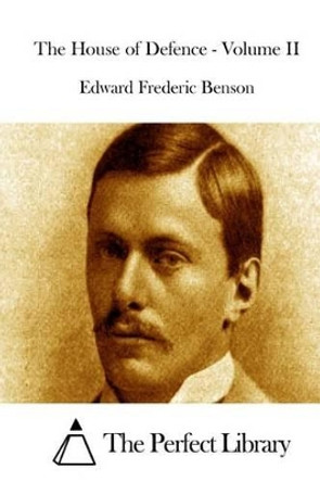 The House of Defence - Volume II by Edward Frederic Benson 9781519584663