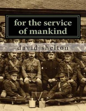 for the service of mankind: Brighton division st john ambulance 1915-2015 by David J Shelton 9781500317881