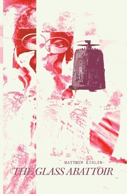 The Glass Abattoir by Matthew Kinlin 9798218112547