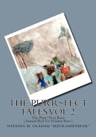 The Purr Fect Tales Vol. 2: The Purr Fect Race (Annual Red Tie Felines Race) by Mzgrammybear 9781456423346