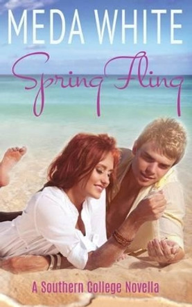 Spring Fling: A Southern College Novella by Meda White 9781941287002