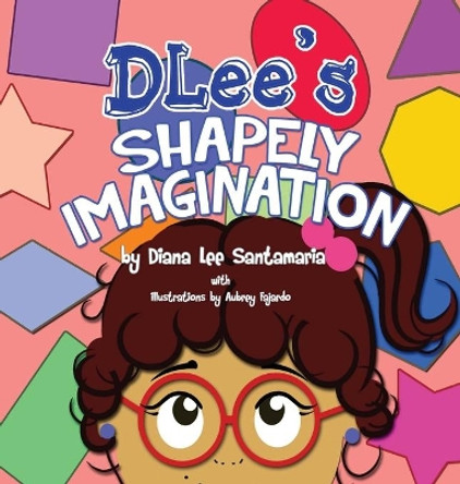 DLee's Shapely Imagination by Diana Lee Santamaria 9781941697283