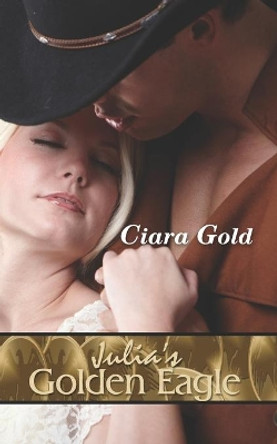 Julia's Golden Eagle by Ciara Gold 9781795372176