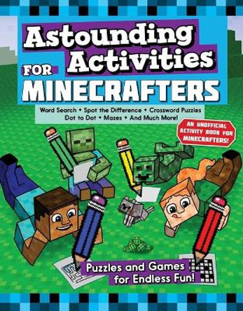 Astounding Activities for Minecrafters: Puzzles and Games for Hours of Entertainment! by Sky Pony Press