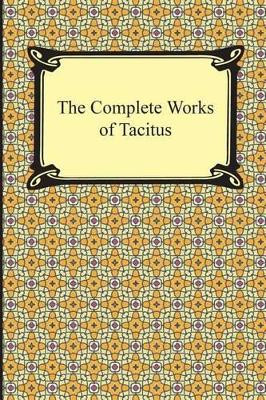The Complete Works of Tacitus by Cornelius Tacitus 9781420947144
