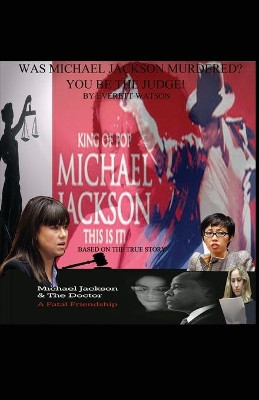 Was Michael Jackson Murdered? You Be the Judge by Everett Watson 9781480955905