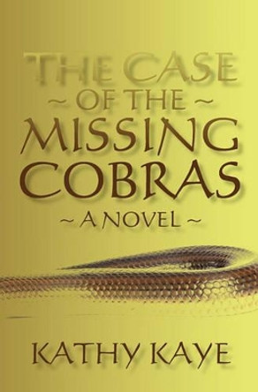 The Case of the Missing Cobras by Kathy Kaye 9781453725061