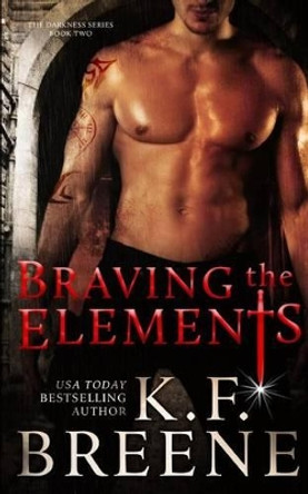 Braving the Elements (Darkness, 2) by K F Breene 9781497310612