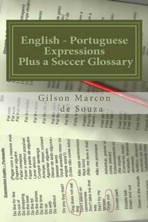 English - Portuguese Expressions: Plus a Soccer Glossary by Newton Ferreira De Souza 9781497350687