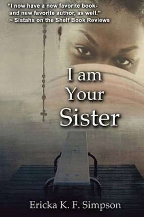 I Am Your Sister: (Reprinted Edition) by Ericka K F Simpson 9781497485297