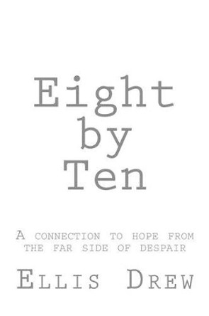 Eight By Ten by Ellis Drew 9781495991301