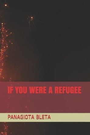 If You Were a Refugee by Panagiota Bleta 9798733408354