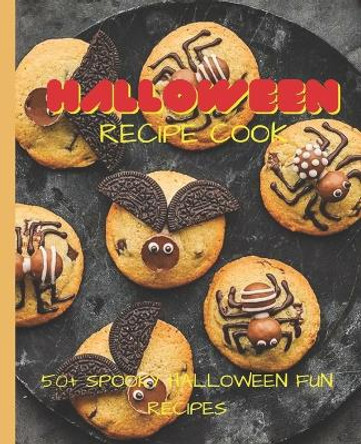 Halloween Recipe Cookbook: 50+ Spooky Fun Halloween Recipes by Adelisa Amy Smith 9798352770887