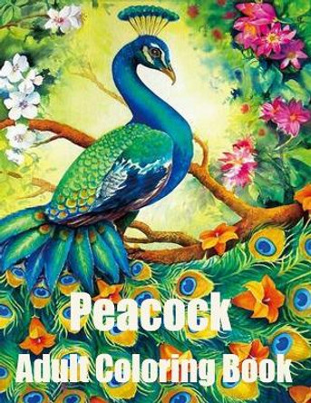 Peacock Adult Coloring Book: Peacock coloring books for adult: Adults Coloring Book by Farhana Setu Publishing 9798353981664