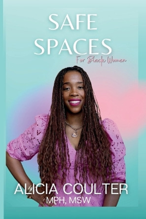 Safe Spaces for Black Women by Alicia Coulter 9798218298494