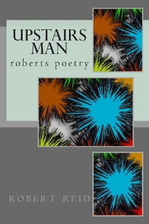 upstairs man by H C Stuart Professor Emeritus Robert Reid 9781500585884