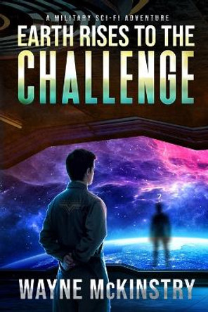 Earth Rises to the Challenge: Earth Overwhelmed Book 2 by Wayne McKinstry 9798870076645