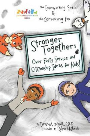 Stronger Together: Over Forty Service and Citizenship Ideas for Kids by Rylee Witbeck 9798614659868