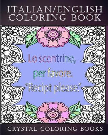Italian / English Coloring Book: 30 Page Italian /English Phrase Coloring Pages. A Brilliant Stress Relief Adult Coloring Book. Fantastic To Take On Holiday Or As A Gift For Someone You Know. by Crystal Coloring Book 9781720518938