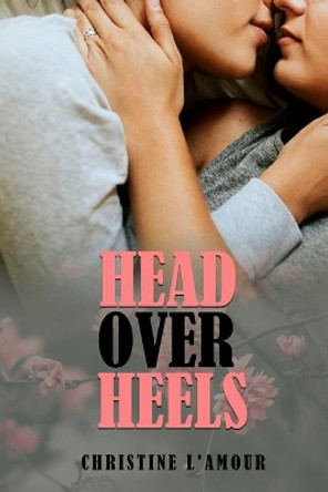 Head Over Heels by Christine L'Amour 9798591507084