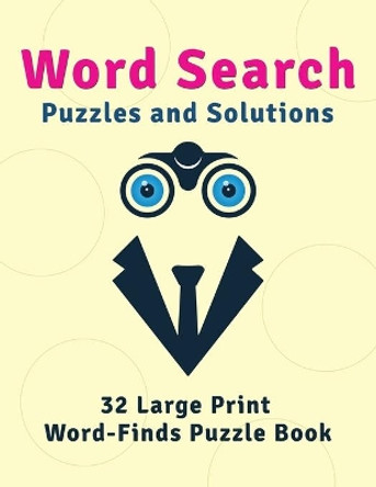 Word Search Puzzles and Solutions: 32 Large Print Word-Finds Puzzle Book by Jamie Felix 9798646648915