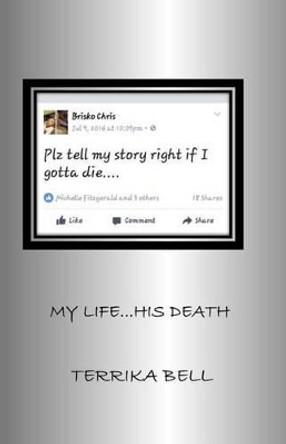 My Life...His Death by Terrika Bell 9781542462808