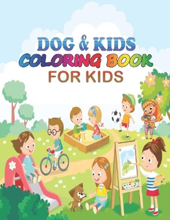 dog & kids coloring book for kids: coloring book perfect gift idea for dog lover kids, girls, boys and friends by Sadiya Publishing House 9798656057714