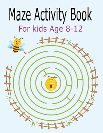 Maze Activity Book For Kids Age 8-12: Activity Book For Kids Fun and Challenging Mazes for Ages 8-12 (Fun Activities for Kids) by Kr Print House 9798641665207