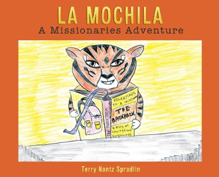 La Mochila: A Missionaries Adventure by Terry Nantz Spradlin 9781632219480