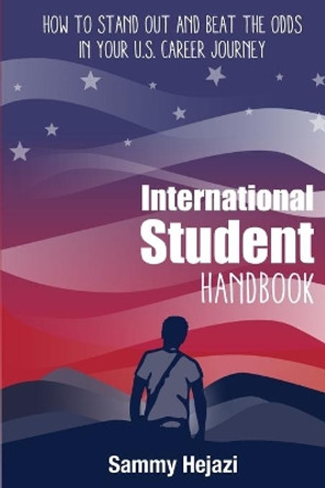 International Student Handbook by Sammy Hejazi 9781735451602