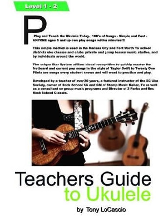 Teachers Guide to Ukulele by Tony Locascio 9781541108790