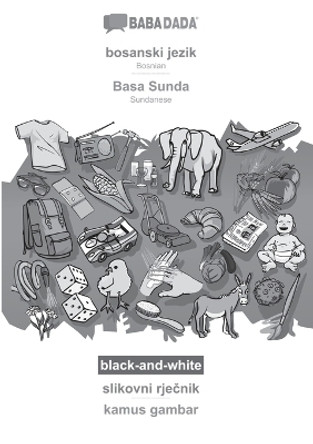BABADADA black-and-white, bosanski jezik - Basa Sunda, slikovni rje&#269;nik - kamus gambar: Bosnian - Sundanese, visual dictionary by Babadada Gmbh 9783366111221