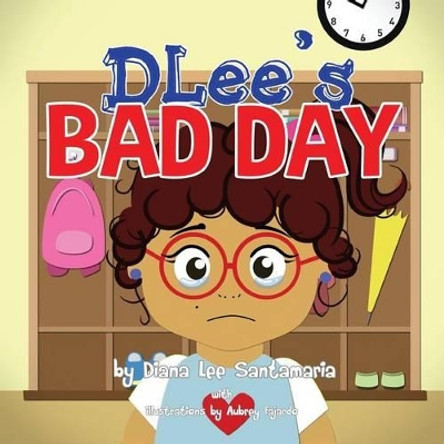 Dlee's Bad Day by Diana Lee Santamaria 9781941697108