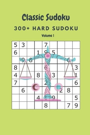 Classic Sudoku: 300+ Hard sudoku Volume 1 by Nina Fortner 9798636903574