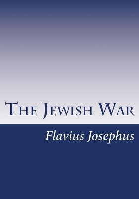 The Jewish War by Flavius Josephus 9781613824733