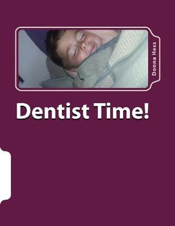 Dentist Time!: Dentist Time! by Mrs Donna Hess 9781546721710