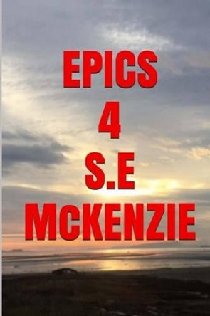 Epics 4: Epic Poems #44-#59 by S E McKenzie 9781772810387