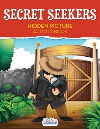 Secret Seekers: Hidden Picture Activity Book by Bobo's Adult Activity Books 9781683273509